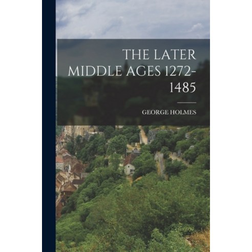 (영문도서) The Later Middle Ages 1272-1485 Paperback, Legare Street Press, English, 9781017218756