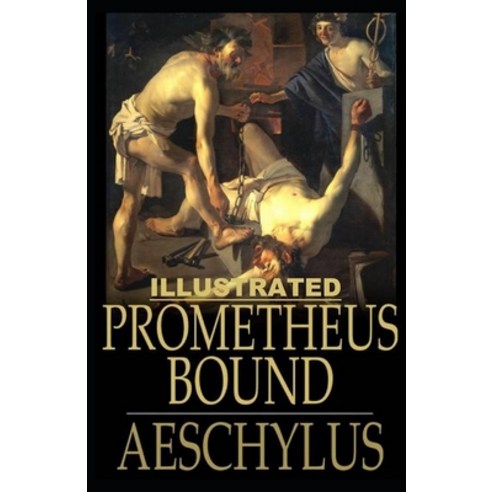 Prometheus Bound Illustrated Paperback, Independently Published, English, 9798596882650