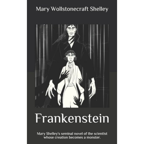 Frankenstein: Mary Shelley''s seminal novel of the scientist whose creation becomes a monster. Paperback, Independently Published, English, 9798747860537