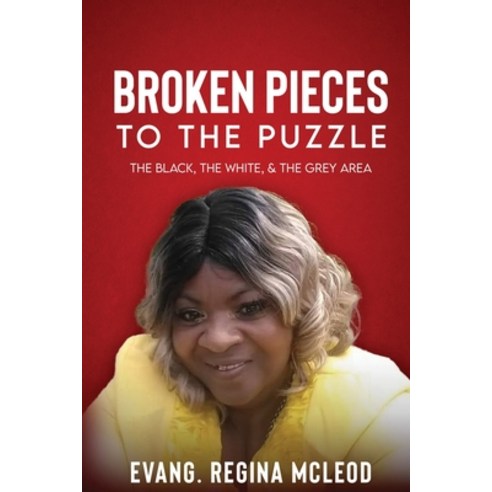 (영문도서) Broken Pieces to the Puzzle: The Black The White & The Grey Area Paperback, Story Corner Publishing LLC, English, 9781955312028