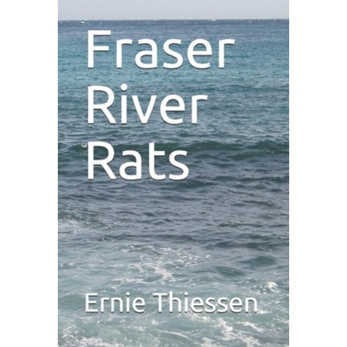Fraser River Rats Paperback, Independently Published