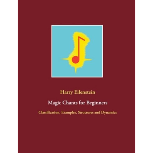 (영문도서) Magic Chants for Beginners: Classification Examples Structures and Dynamics Paperback, Books on Demand, English, 9783754303061