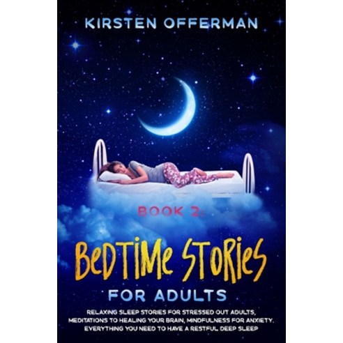 Bedtime Stories for Adults: Relaxing sleep stories for stressed out ...