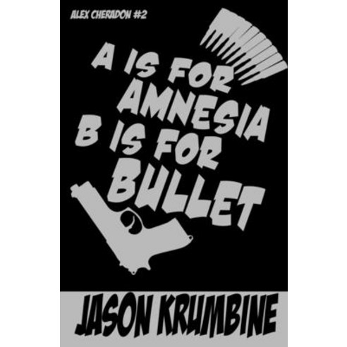 A is for Amnesia B is for Bullet Paperback, Independently Published, English, 9798711997108