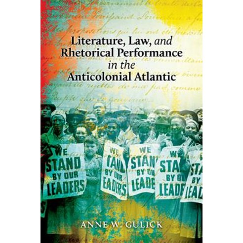 (영문도서) Literature Law and Rhetorical Performance in the Anticolonial Atlantic Paperback, Ohio State University Press, English, 9780814252130