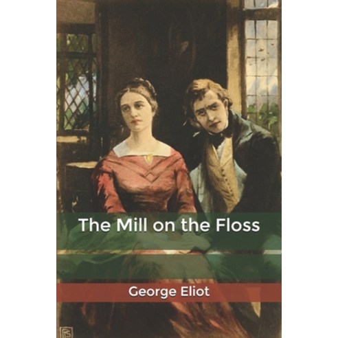 (영문도서) The Mill on the Floss Paperback, Independently Published, English, 9798619224788