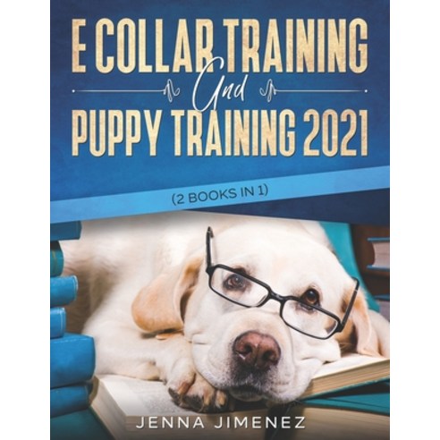 E Collar Training AND Puppy Training 2021 (2 Books IN 1) Paperback, Independently Published, English, 9798576054985