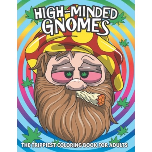 High Mined Gnomes Coloring Book For Adults: The Trippiest Coloring Book with Autumn Coloring Pages -... Paperback, Independently Published, English, 9798729600267