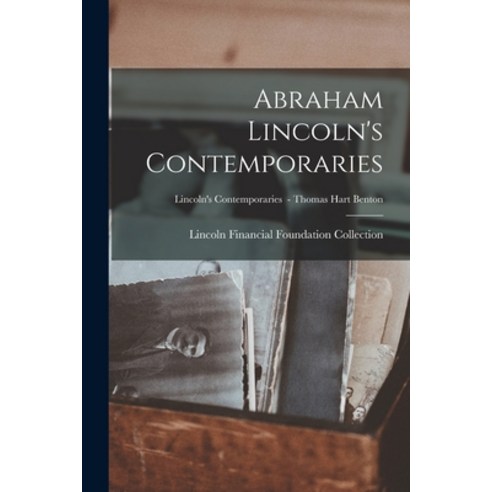 (영문도서) Abraham Lincoln''s Contemporaries; Lincoln''s Contemporaries - Thomas Hart Benton Paperback, Hassell Street Press, English, 9781014850973