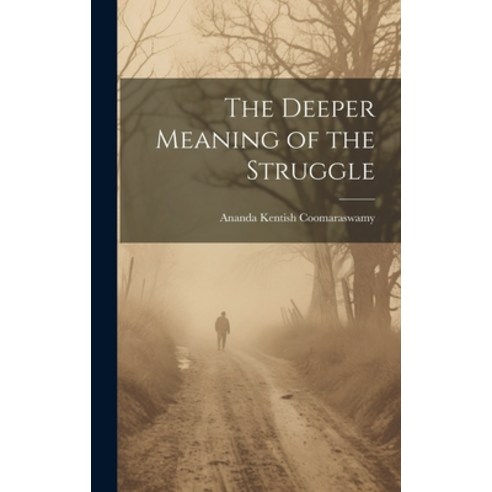 (영문도서) The Deeper Meaning of the Struggle Hardcover, Legare Street Press, English, 9781020521225
