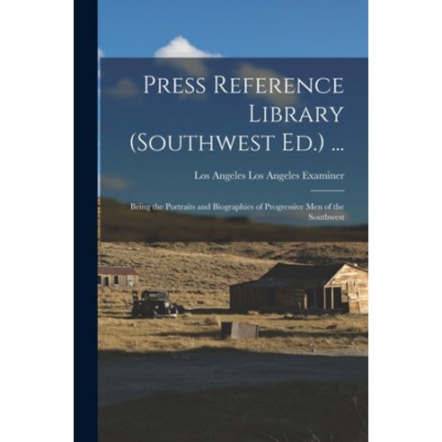 (영문도서) Press Reference Library (Southwest Ed.) ...: Being the Portraits and Biographies of Progressi... Paperback, Legare Street Press, English, 9781018057699