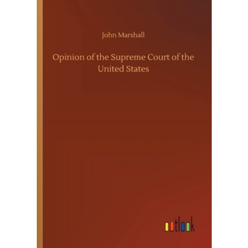 Opinion of the Supreme Court of the United States Paperback, Outlook Verlag