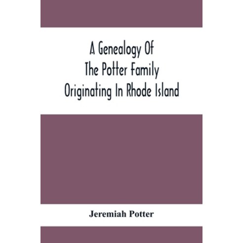 A Genealogy Of The Potter Family Originating In Rhode Island Paperback, Alpha Edition, English, 9789354417566