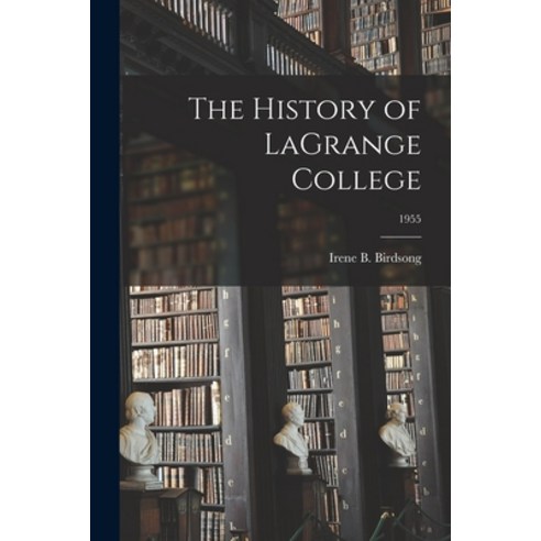 (영문도서) The History of LaGrange College; 1955 Paperback, Hassell Street Press, English, 9781013427299