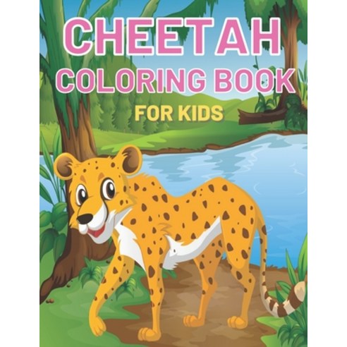 Cheetah Coloring Book For Kids: A Unique Collection Of Cheetah Coloring Pages Paperback, Independently Published, English, 9798706994198
