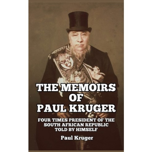 (영문도서) The Memoirs of Paul Kruger: Four Times President of the South African Republic: Told by Himself Hardcover, Scrawny Goat Books, English, 9781647644802