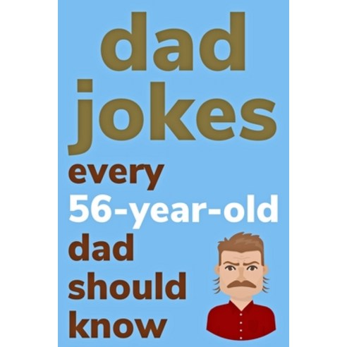 (영문도서) Dad Jokes Every 56 Year Old Dad Should Know: Plus Bonus Try Not To Laugh Game Paperback, Independently Published, English, 9798620263349