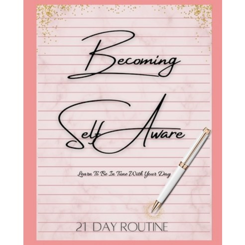 Becoming Self Aware: 21 Day Routine Paperback, Independently Published, English, 9798722080486