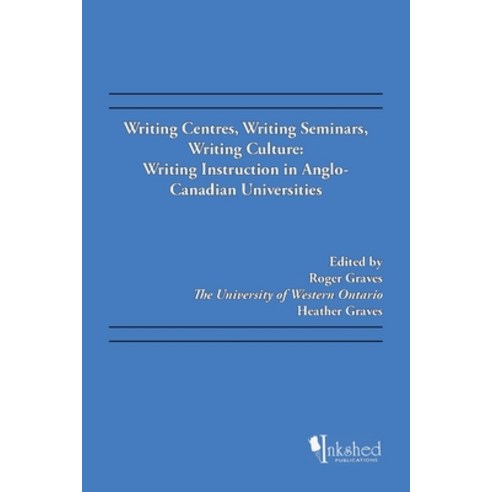 (영문도서) Writing Centres Writing Seminars Writing Culture: Writing Instruction in Anglo-Canadian Uni... Paperback, Trafford Publishing, English, 9781412086134