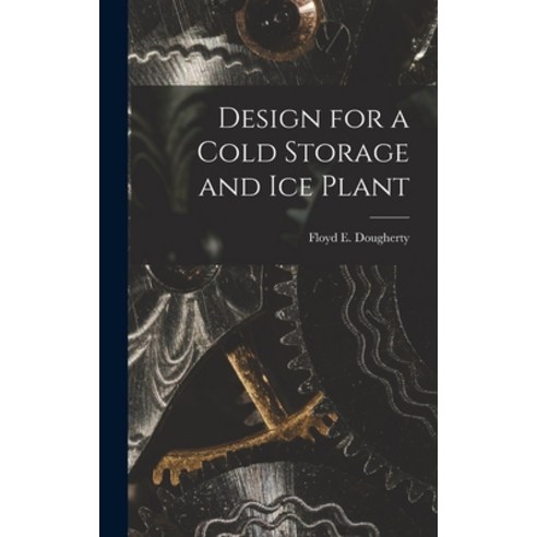 (영문도서) Design for a Cold Storage and Ice Plant Hardcover, Legare Street Press, English, 9781013371301