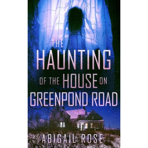 The Haunting of the House on Greenpond Road Paperback, Independently Published, English, 9798734147009