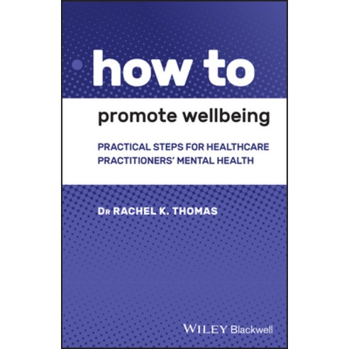 How to Promote Wellbeing: Practical Steps for Healthcare Practitioners'' Mental Health Paperback, Wiley-Blackwell, English, 9781119614364
