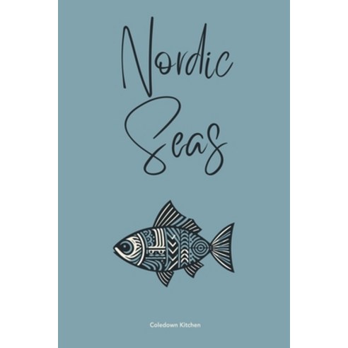 (영문도서) Nordic Seas Paperback, Coledown Kitchen, English, 9798224459476