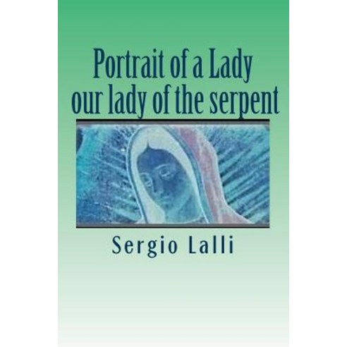 (영문도서) Portrait of a Lady: Our Lady of the Serpent Paperback, Createspace Independent Pub..., English, 9781724464552