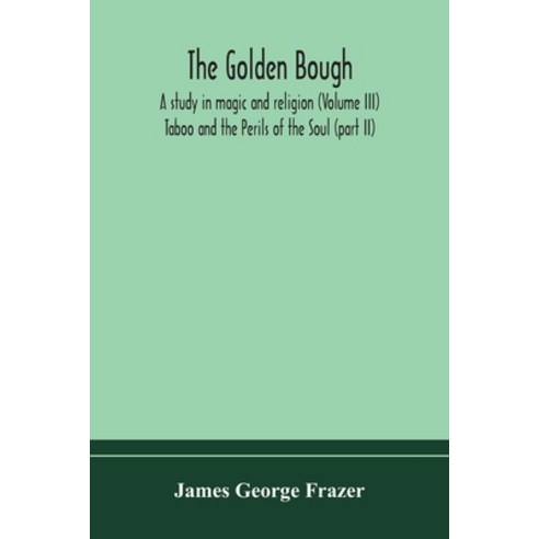 The golden bough: a study in magic and religion (Volume III); Taboo and the Perils of the Soul (part... Paperback, Alpha Edition