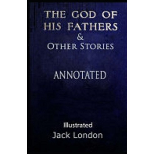 The God of his Fathers & Other Stories illustrated Paperback, Independently Published, English, 9798734722763
