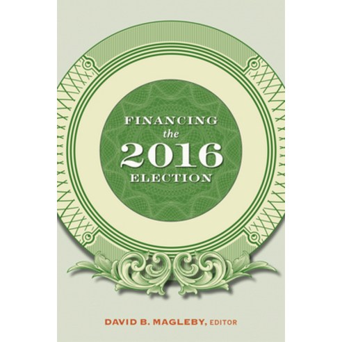 (영문도서) Financing the 2016 Election Paperback, Brookings Institution Press, English, 9780815736592