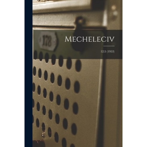 (영문도서) Mecheleciv; 12: 5 (1953) Paperback, Hassell Street Press, English, 9781013806520