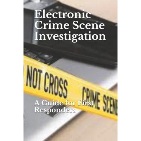 (영문도서) Electronic Crime Scene Investigation: A Guide for First Responders Paperback, Independently Published, English, 9781093536959