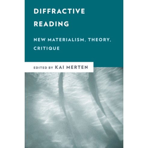 (영문도서) Diffractive Reading: New Materialism Theory Critique Hardcover, Rowman & Littlefield Publis..., English, 9781786613967