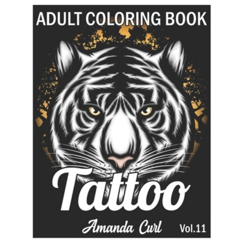 Tattoo Adult Coloring Book: An Adult Coloring Book with Awesome Sexy and Relaxing Tattoo Designs f... Paperback, Independently Published, English, 9798579208828