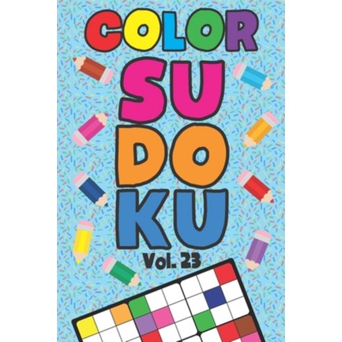 Color Sudoku Vol. 23: Play 9x9 Grid Color Sudoku Easy Volume 1-40 Coloring Book Pencil Crayons Play ... Paperback, Independently Published, English, 9798569209316