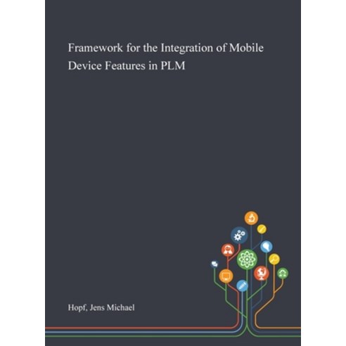 Framework for the Integration of Mobile Device Features in PLM Hardcover, Saint Philip Street Press, English, 9781013282812