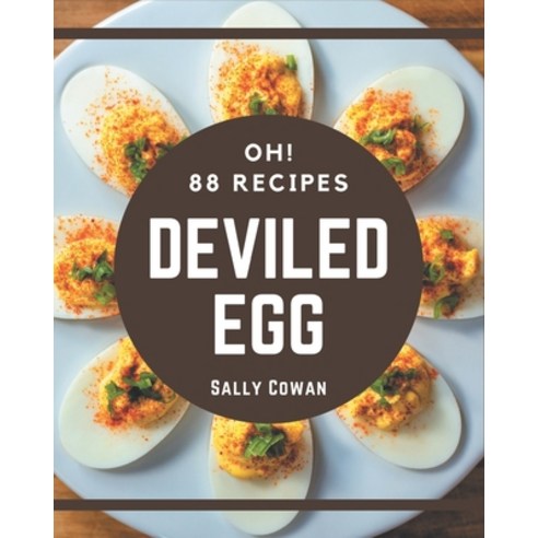 Oh! 88 Deviled Egg Recipes: Best Deviled Egg Cookbook for Dummies Paperback, Independently Published, English, 9798694321143