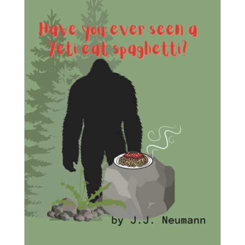 (영문도서) Have you ever seen a yeti eat spaghetti? Paperback, Independently Published, English, 9798357629968
