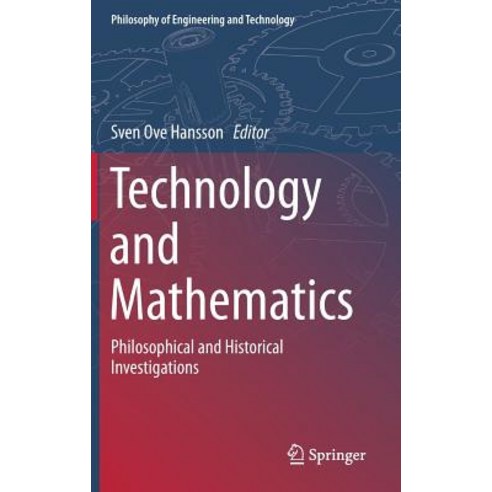 (영문도서) Technology and Mathematics: Philosophical and Historical Investigations Hardcover, Springer, English, 9783319937786