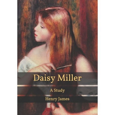 Daisy Miller: A Study Paperback, Independently Published, English, 9798590963003