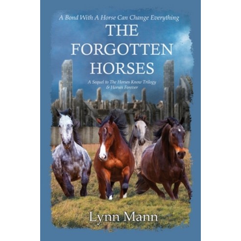 (영문도서) The Forgotten Horses: A Sequel to The Horses Know Trilogy & Horses Forever Paperback, Coxstone Press, English, 9781739831462