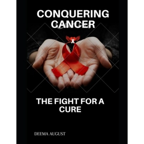 (영문도서) Conquering cancer: The fight for a cure Paperback, Independently Published, English, 9798374758603
