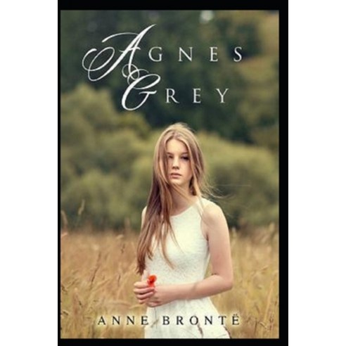 (영문도서) Agnes Grey-Anne''s Original Edition(Annotated) Paperback, Independently Published, English, 9798505487280