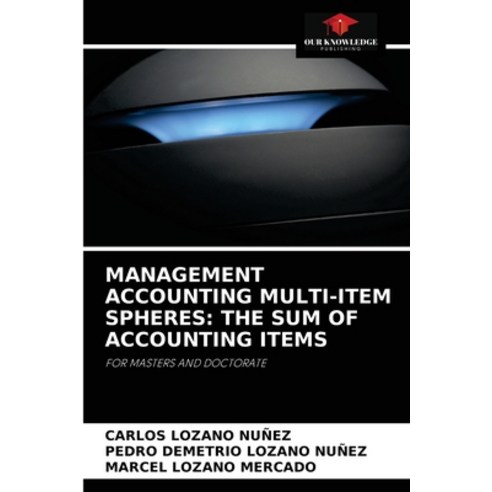 (영문도서) Management Accounting Multi-Item Spheres: The Sum of Accounting Items Paperback, Our Knowledge Publishing, English, 9786204070735
