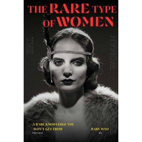 (영문도서) The Rare Type Of Woman: The Rare Knowledge You Won''t Get From Harvard Paperback, Independently Published, English, 9798392040544