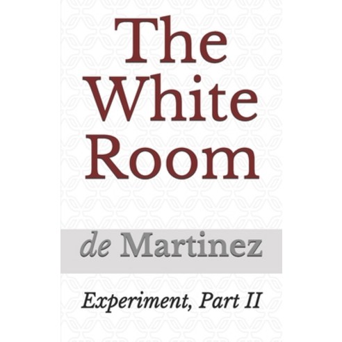 (영문도서) The White Room: Experiment Part II Paperback, Independently Published, English, 9798534556735