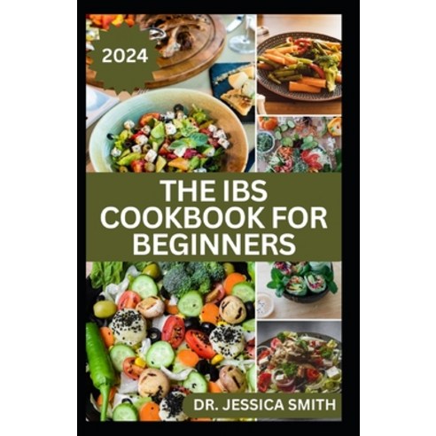 (영문도서) The Ibs Cookbook for Beginners: Delicious Recipes to Aid Easy Digestion Soothe Yours Guts an... Paperback, Independently Published, English, 9798884722651
