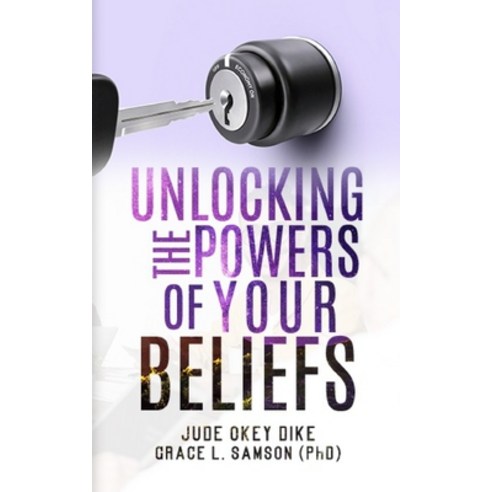 Unlocking the Powers of Your Beliefs Paperback, Independently Published