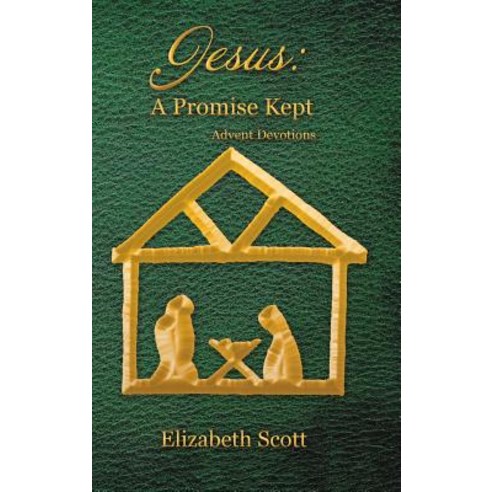 (영문도서) Jesus: a Promise Kept: Advent Devotions Hardcover, WestBow Press, English, 9781973640448